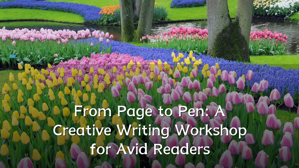 From Page to Pen: A Creative Writing Workshop for Avid Readers