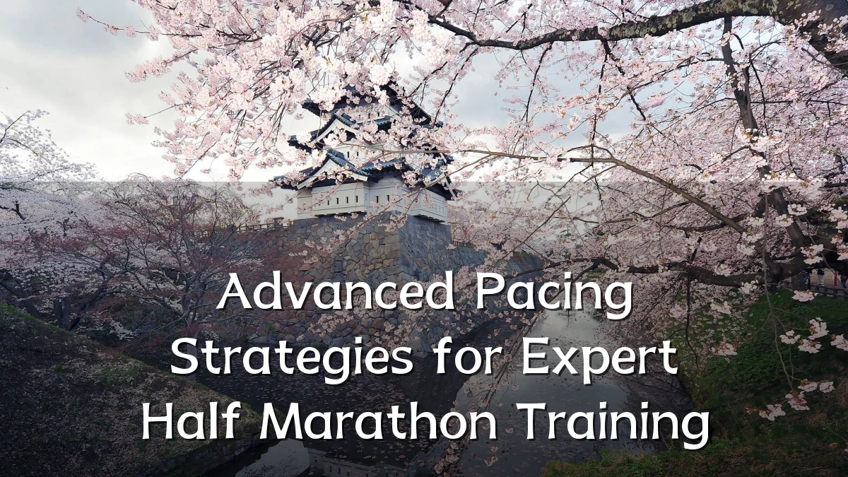 Advanced Pacing Strategies for Expert Half Marathon Training