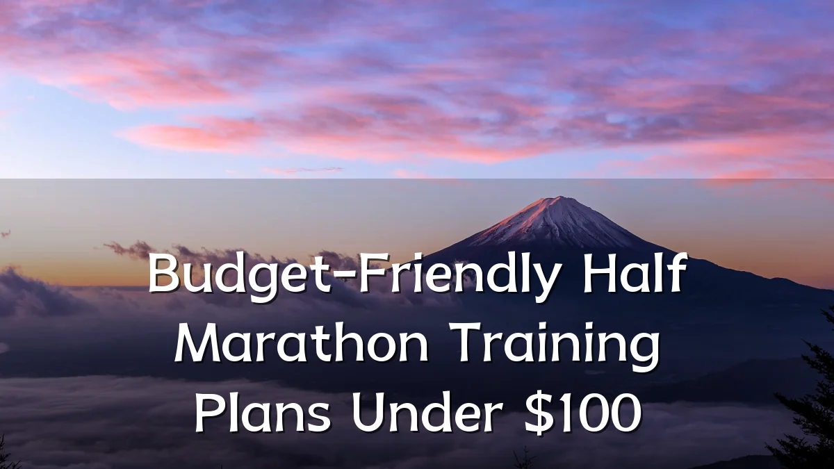 Budget-Friendly Half Marathon Training Plans Under $100
