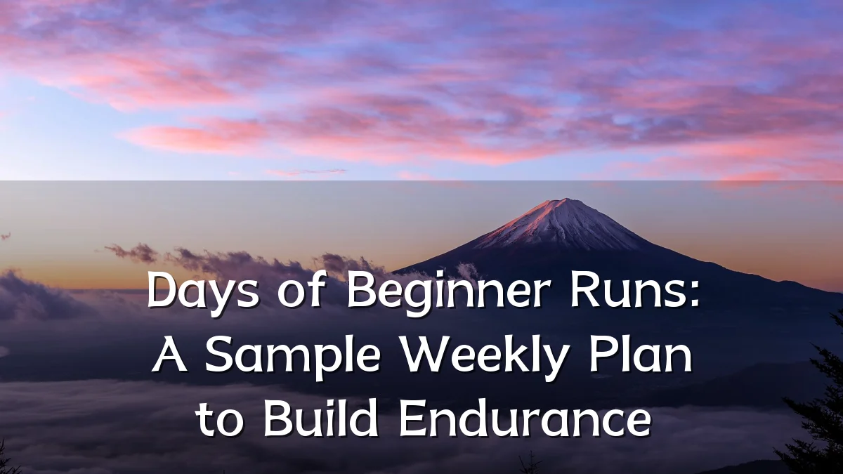 Days of Beginner Runs: A Sample Weekly Plan to Build Endurance