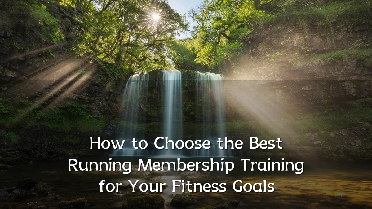 How to Choose the Best Running Membership Training for Your Fitness Goals