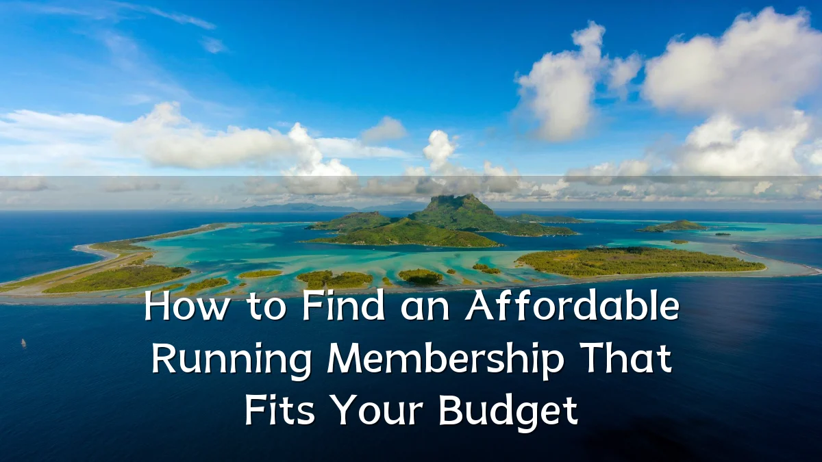 How to Find an Affordable Running Membership That Fits Your Budget