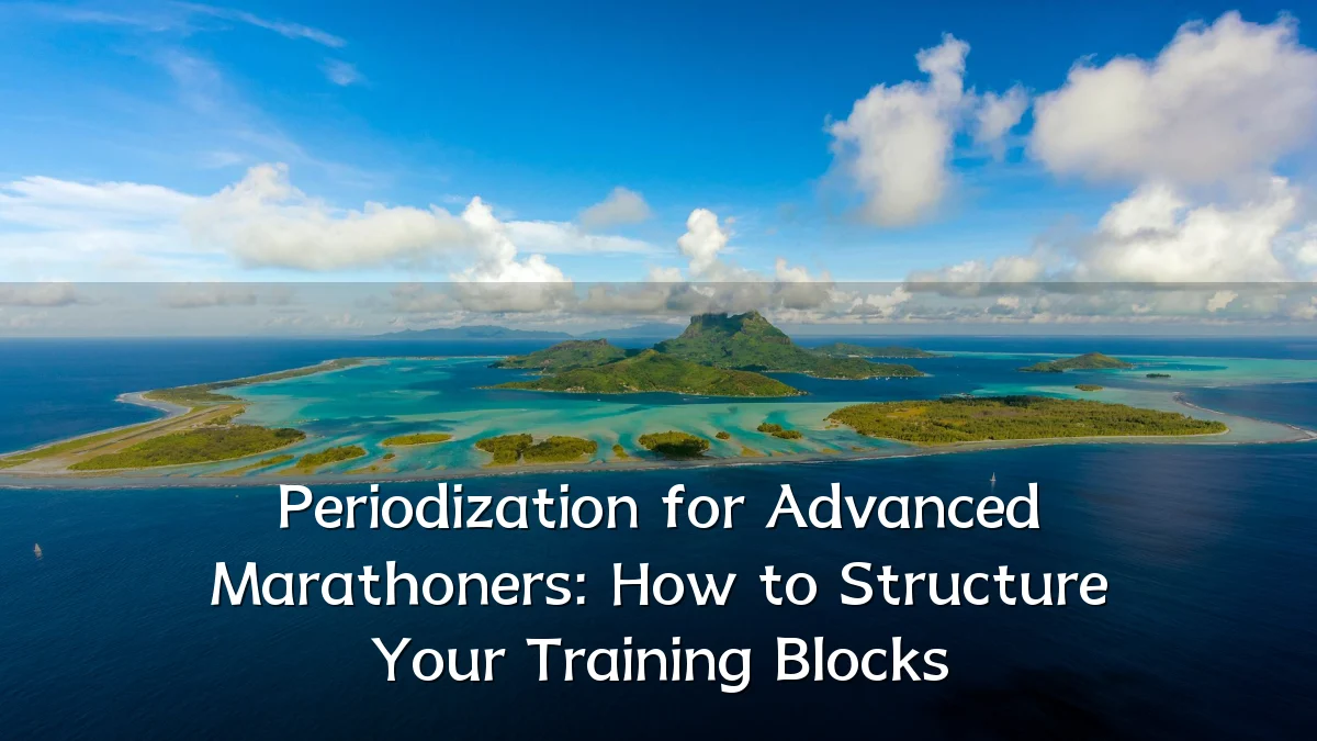 Periodization for Advanced Marathoners: How to Structure Your Training Blocks