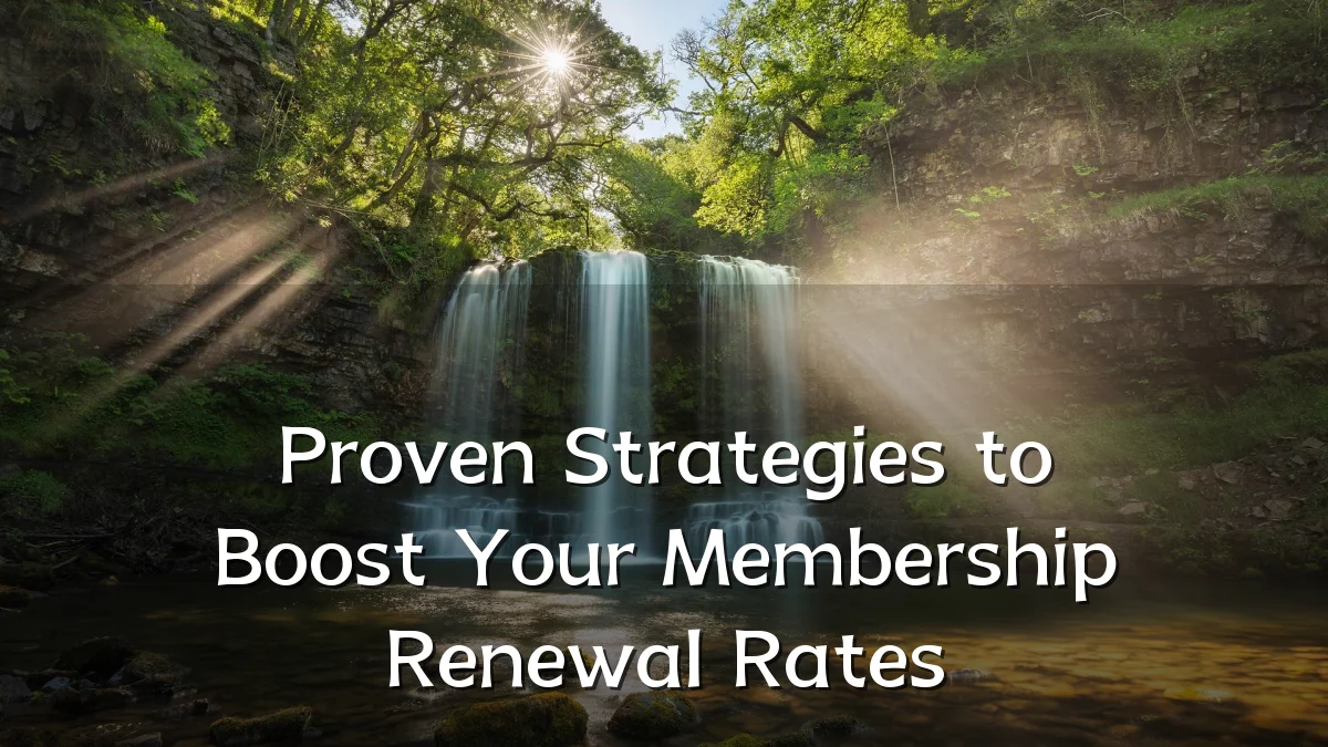 Proven Strategies to Boost Your Membership Renewal Rates