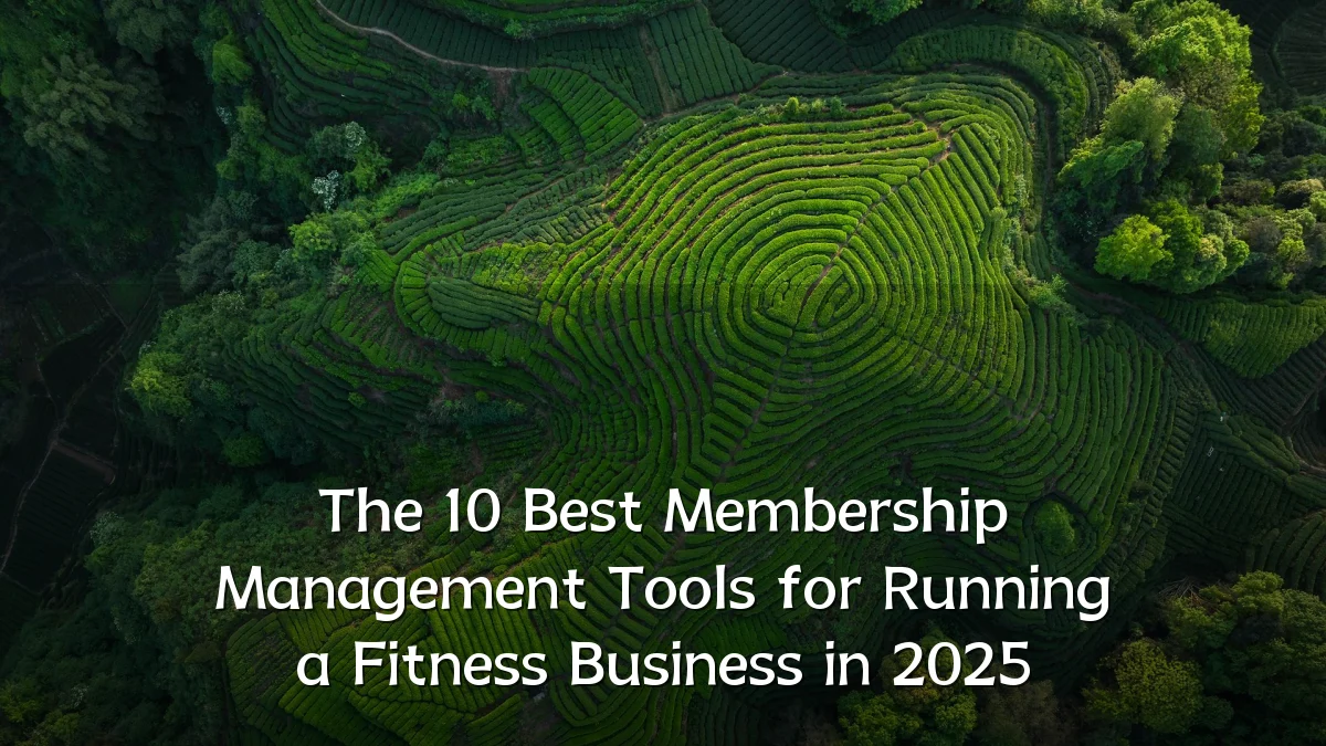 The 10 Best Membership Management Tools for Running a Fitness Business in 2025