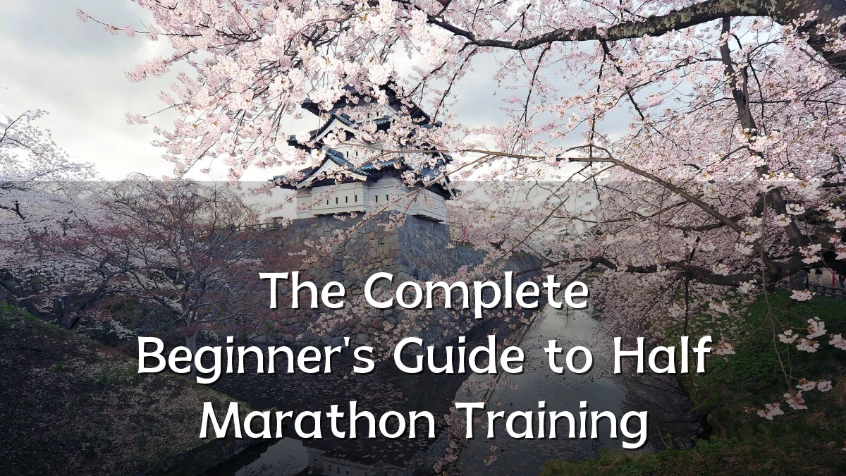 The Complete Beginner's Guide to Half Marathon Training