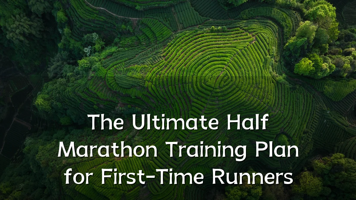 The Ultimate Half Marathon Training Plan for First-Time Runners