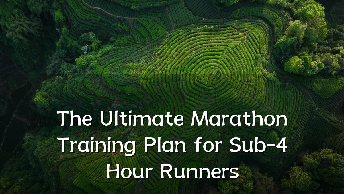 The Ultimate Marathon Training Plan for Sub-4 Hour Runners