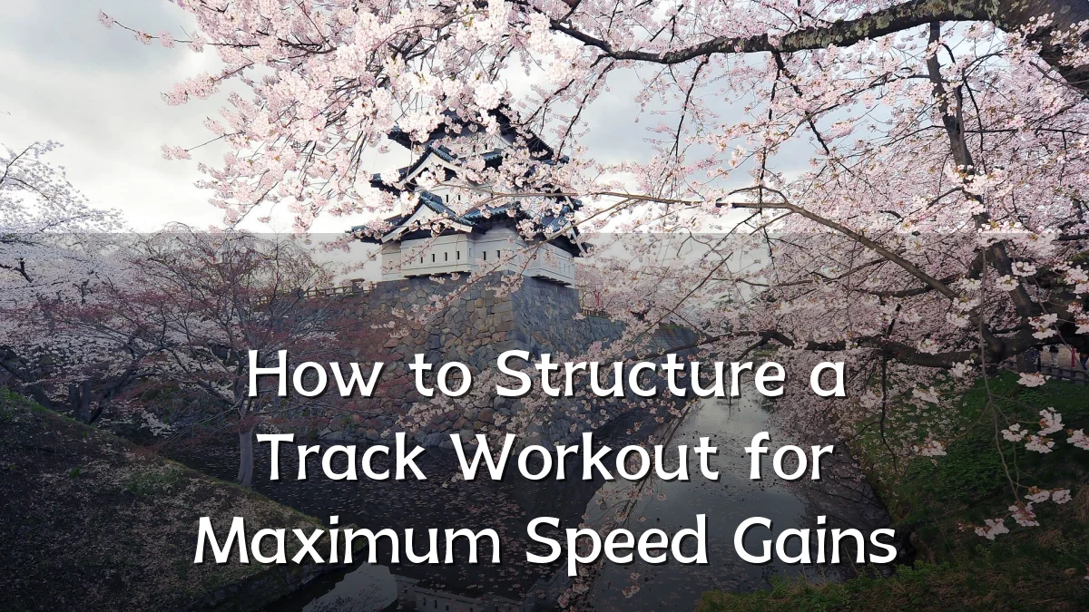 How to Structure a Track Workout for Maximum Speed Gains