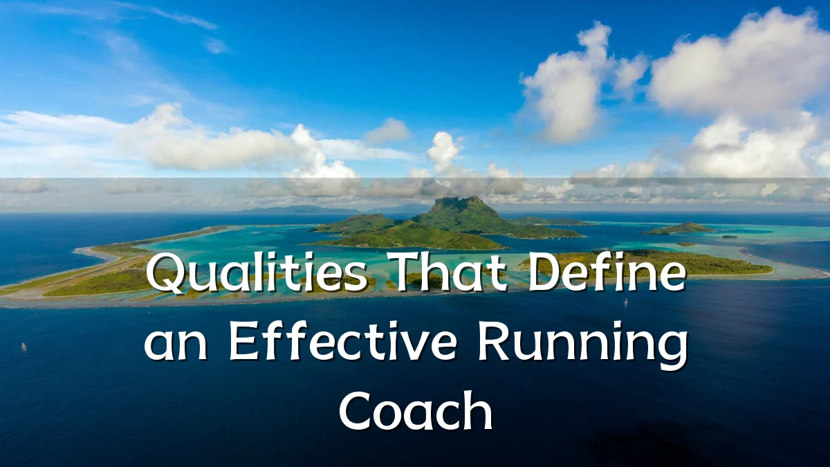 Qualities That Define an Effective Running Coach