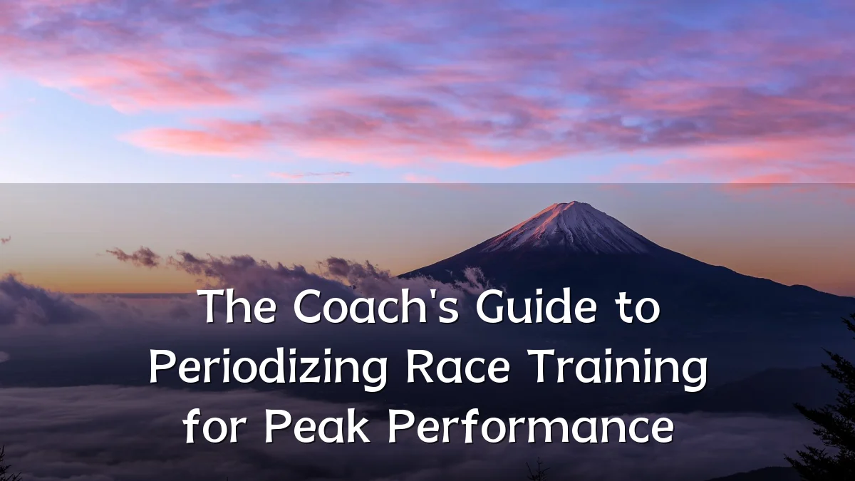 The Coach's Guide to Periodizing Race Training for Peak Performance