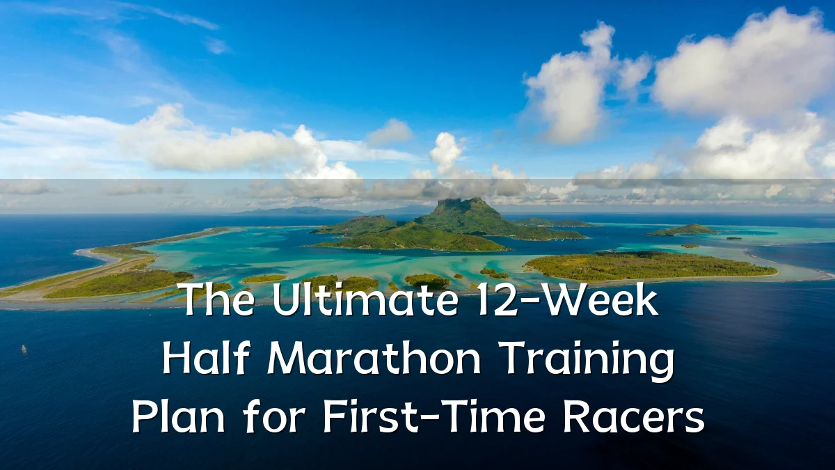 The Ultimate 12-Week Half Marathon Training Plan for First-Time Racers