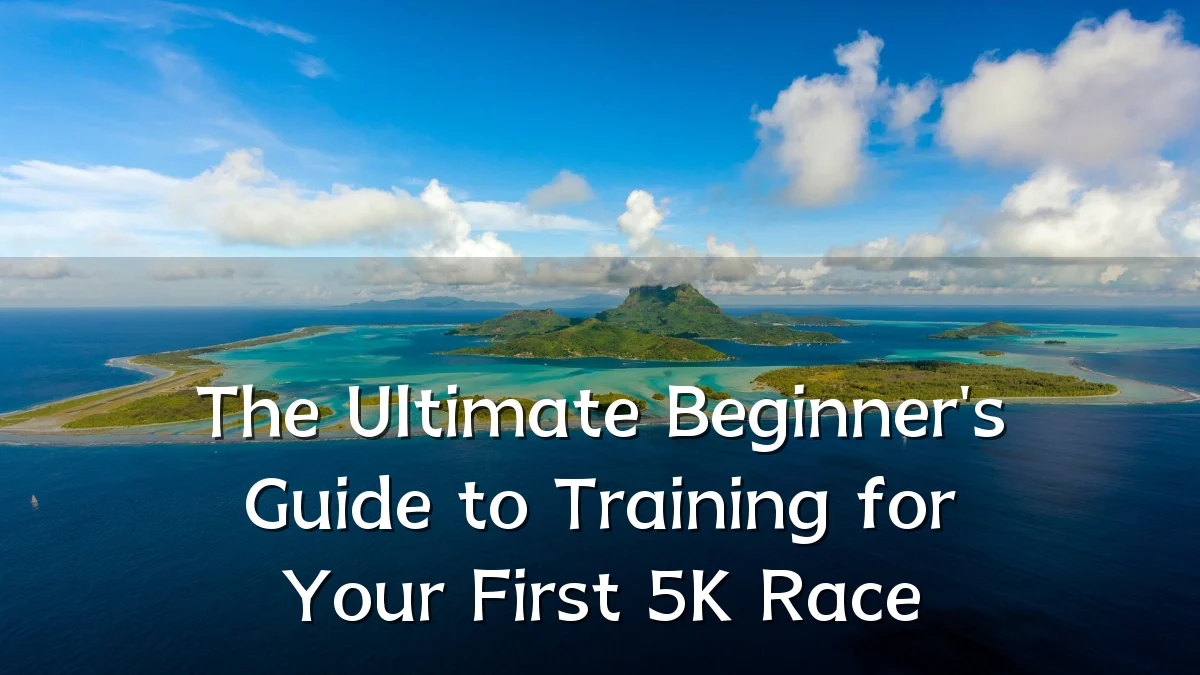 The Ultimate Beginner's Guide to Training for Your First 5K Race