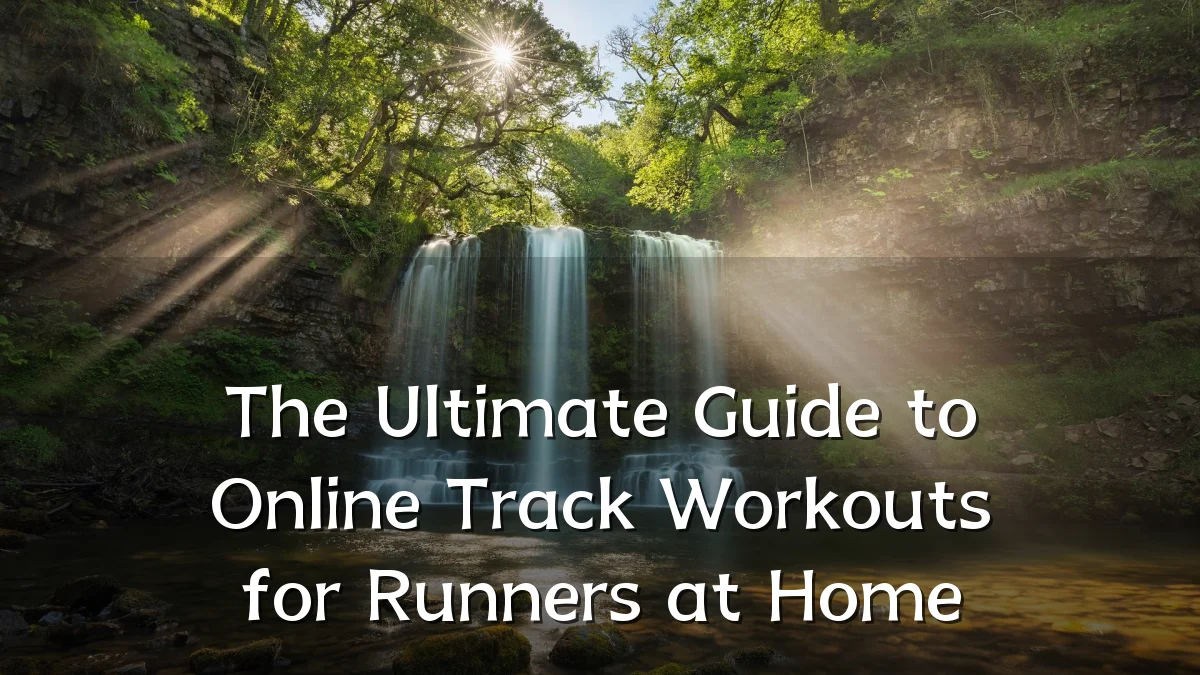 The Ultimate Guide to Online Track Workouts for Runners at Home