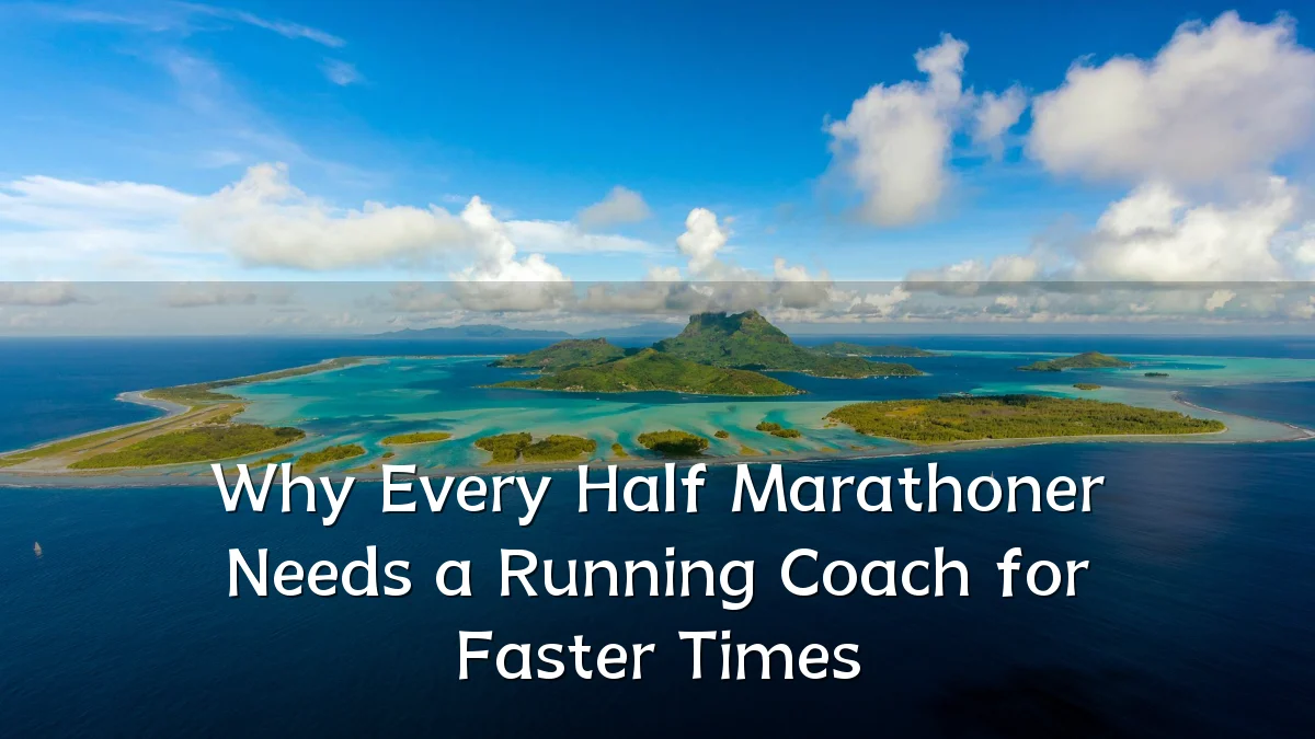 Why Every Half Marathoner Needs a Running Coach for Faster Times
