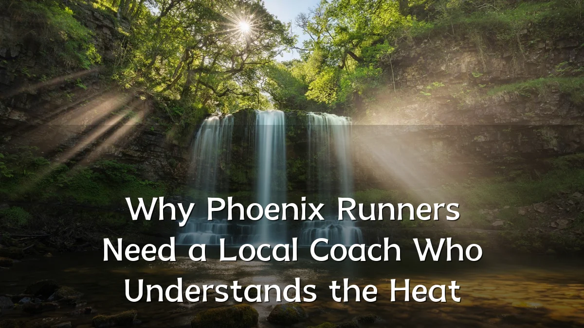 Why Phoenix Runners Need a Local Coach Who Understands the Heat